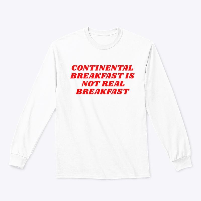 CONTINENTAL BREAKFAST IS NOT REAL