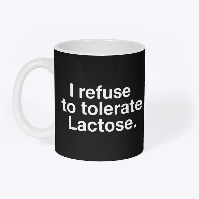 I refuse to tolerate Lactose.🥛