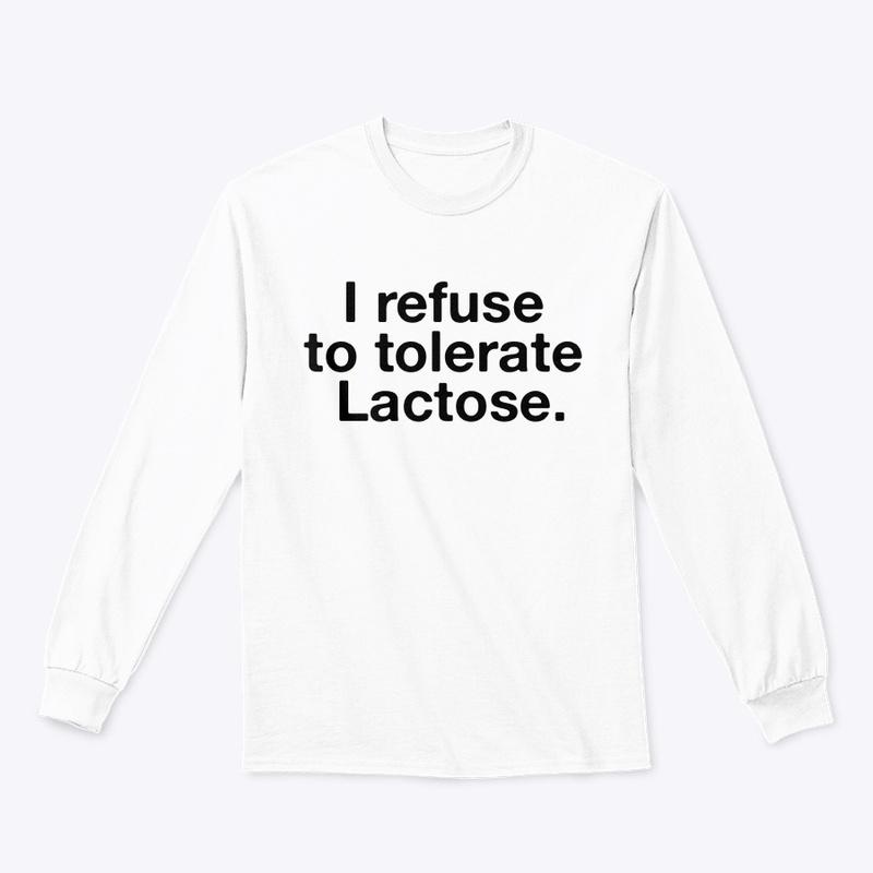 I refuse to tolerate Lactose.🐄